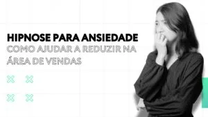 Hipnose para ansiedade - vendas