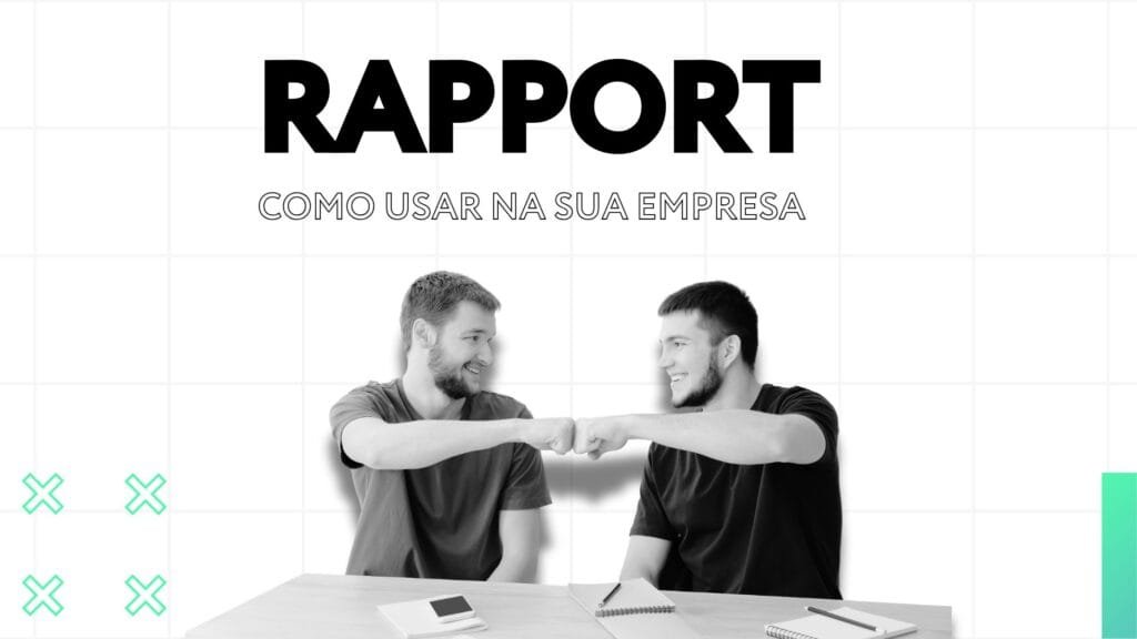 O que é rapport e como usar na empresa